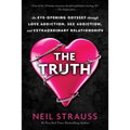 The Truth: An Eye-Opening Odyssey Through Love Addiction, Sex Addiction, and Extraordinary Relationships
