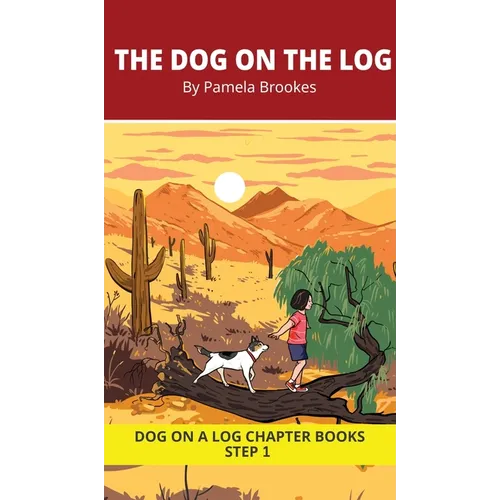 The Dog on the Log Chapter Book: Decodable Chapter Book Series for Students Learning to Read. For Beginning Readers and Students with Dyslexia. (Step