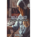 Misheard: Nine Stories of Half-Heard Lives
