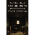 Notes from Underground by Fyodor Dostoevsky