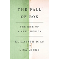 The Fall of Roe: The Rise of a New America