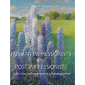 Russian Impressionists and Post-Impressionists: Light, color, and landscapes of a changing nation