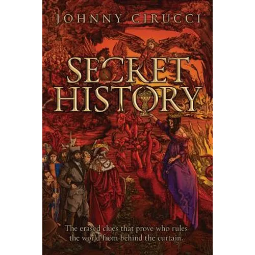 Secret History: The erased clues that prove who rules the world from behind the curtain.