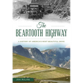 The Beartooth Highway: A History of America's Most Beautiful Drive