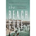 The Beach Cure: A History of Healing on Northeastern Shores