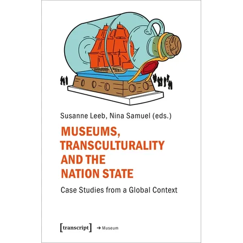 Museums, Transculturality, and the Nation-State: Case Studies from a Global Context
