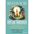 Behavior Breakthrough: 12 Skills to Transform Behavior at Home and in the Classroom
