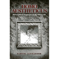 Homo Aestheticus: Philosophical Fragments on the Will to Art