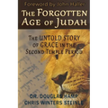 The Forgotten Age of Judah: The Untold Story of Grace in the Second Temple Period