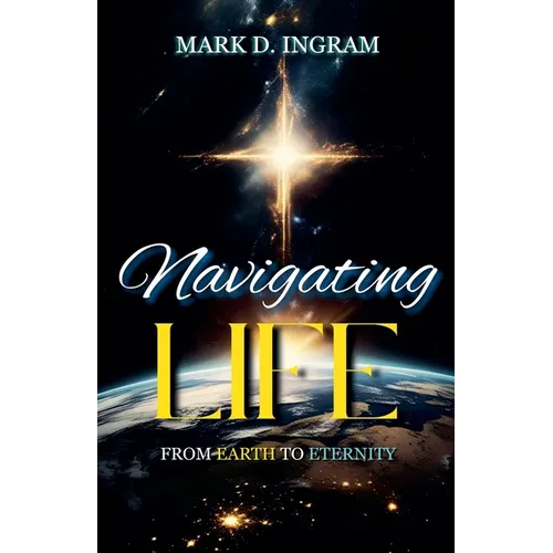 Navigating Life - From Earth to Eternity