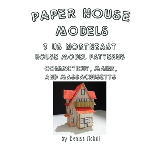 Paper House Models, 3 US Northeast House Model Patterns; Connecticut, Maine, Massachusetts