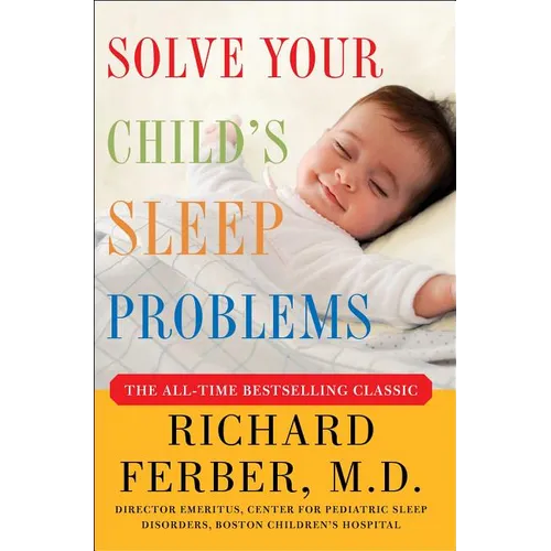 Solve Your Child's Sleep Problems: New, Revised, and Expanded Edition