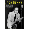 Jack Benny and the Golden Age of American Radio Comedy