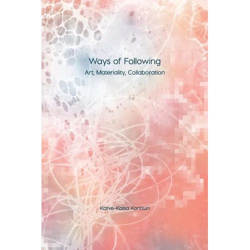 Ways of Following: Art, Materiality, Collaboration