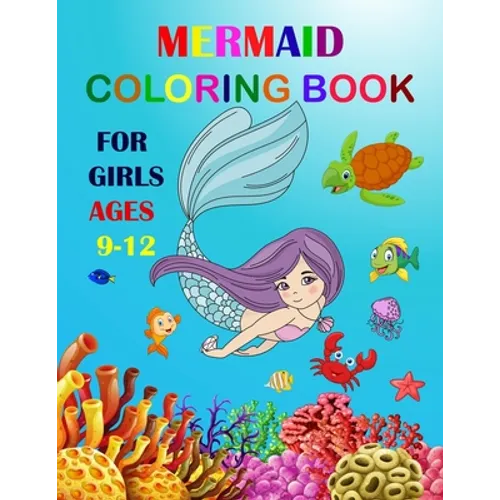 Mermaid Coloring Book For Girls Ages 9-12: Cute Unique Coloring Pages Large Format For Special Childrens To Enjoy.