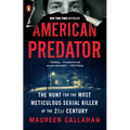 American Predator: The Hunt for the Most Meticulous Serial Killer of the 21st Century