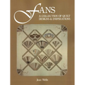 Fans: A Collection of Quilt Designs & Inspirations