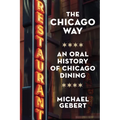 The Chicago Way: An Oral History of Chicago Dining