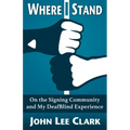 Where I Stand: On the Signing Community and My DeafBlind Experience