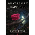 What Really Happened: A Tactical Suspense Romance Novel
