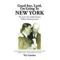 Good-bye, Lord, I'm Going To New York: The Secret Life of Belle Meade's William Harding Jackson