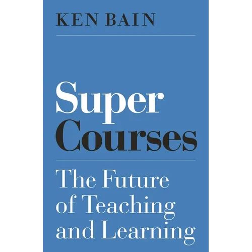 Super Courses: The Future of Teaching and Learning