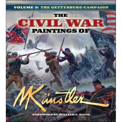 The Civil War Paintings of Mort Künstler Volume 3: The Gettysburg Campaign