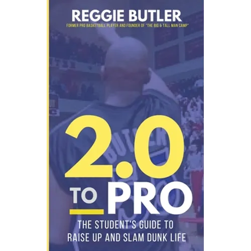 2.0 To PRO: The Student's Guide To Raise Up and Dunk Life