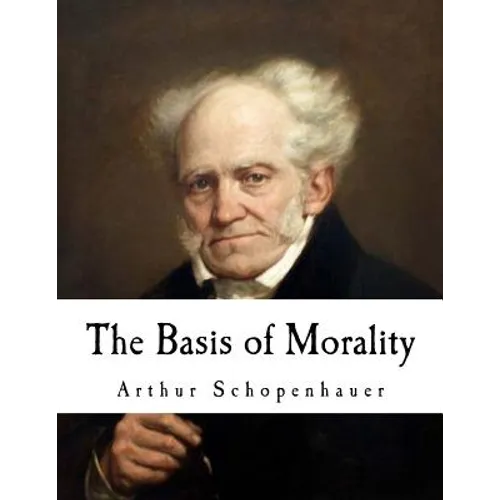 The Basis of Morality: Arthur Schopenhauer