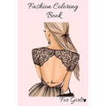 Fashion Coloring Book For Girls: Style Coloring Book