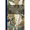 Völsunga Saga: The Story of The Volsungs [and] Niblungs, With Certain Songs From The Elder Edda;