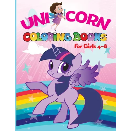 Unicorn coloring books for girls 4-8: Magical Unicorn Coloring Books for Girls (US Edition): For Girls, Toddlers & Kids Ages 1, 2, 3, 4, 5, 6, 7, 8 !