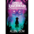 Ophelia Ravenward: The Daughter of Deadwood