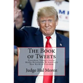 The Book of Tweets: President Trump's Social Media Revolution & America's New Birth of Freedom