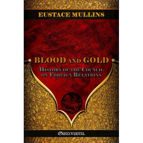 Blood and Gold: The history of the Council on Foreign Relations