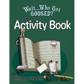 Wait...Who Got Goosed?(TM) Companion Activity Book
