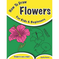 How To Draw Flowers: For Kids And Beginners