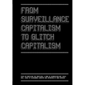From Surveillance Capitalism to Glitch Capitalism