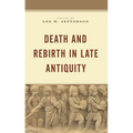 Death and Rebirth in Late Antiquity