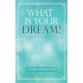 What Is Your Dream?