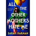 All the Other Mothers Hate Me