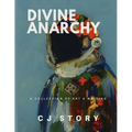 Divine Anarchy: A Collection of Art & Writing