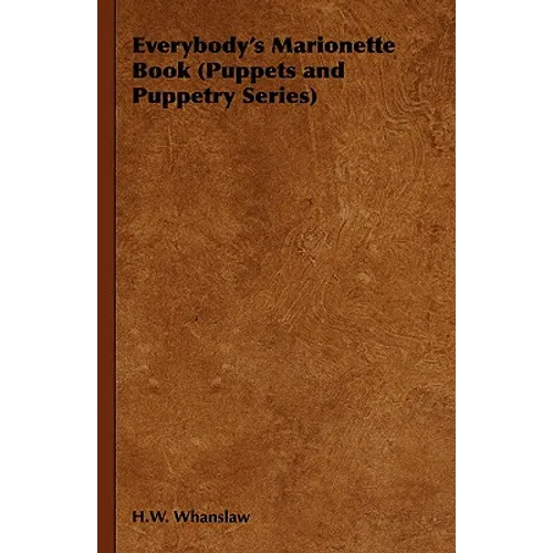 Everybody's Marionette Book (Puppets and Puppetry Series)