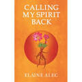 Calling My Spirit Back