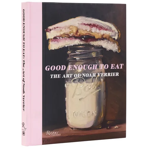 Good Enough to Eat: The Art of Noah Verrier