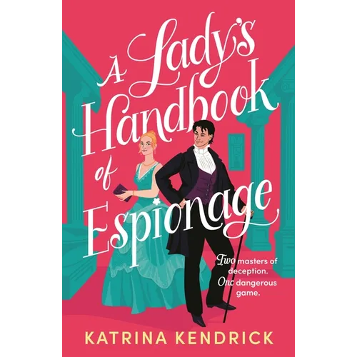 A Lady's Handbook of Espionage: A Brand-New Spicy, Historical Romance about Two Spies and One Dangerous Game...