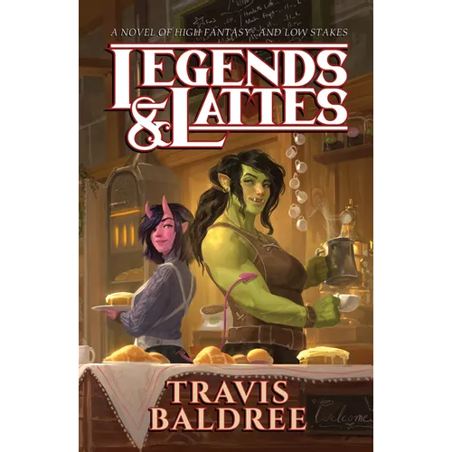 Legends & Lattes: A Novel of High Fantasy and Low Stakes