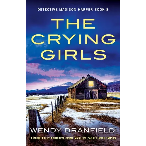The Crying Girls: A completely addictive crime mystery packed with twists