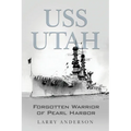 USS Utah: Forgotten Warrior of Pearl Harbor