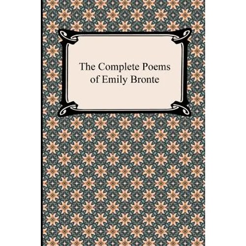 The Complete Poems of Emily Bronte
